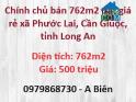 ⭐Chính chủ bán 762m2 đất giá rẻ xã Phước Lai, Cần Giuộc, Long An, 500tr; 0979868730