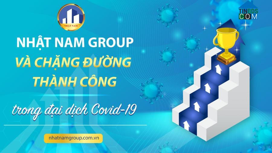 Ảnh Nhật Nam Group và chặng đường thành công trong đại dịch Covid-19