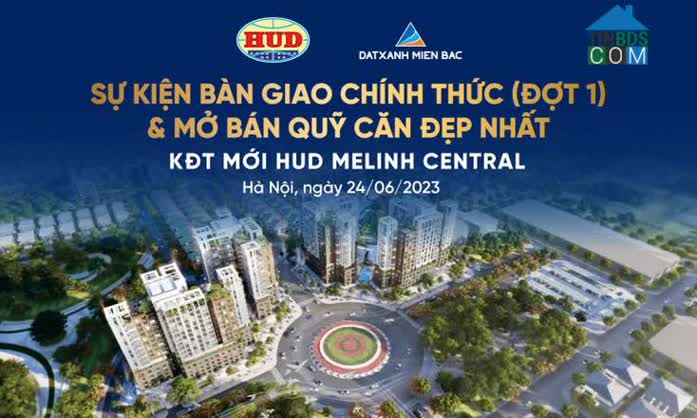 Ảnh Chuẩn Bị Bàn Giao Đợt 1 Và Mở Bán Quỹ Căn Đẹp Nhất KĐT Mới HUD Melinh Central