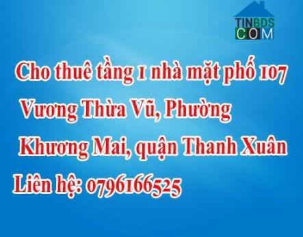 Ảnh Chính chủ cần cho thuê tầng 1 nhà mặt phố 107 Vương Thừa Vũ, Phường Khương Mai, quận Thanh Xuân,... 0