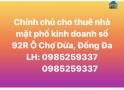 Chính chủ cho thuê nhà mặt phố kinh doanh số 92R Ô Chợ Dừa