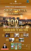 Booking Căn Hộ Đầu Tiên vang danh thế giới- The Global City- nút giao 2 Mặt tiền 40m,siêu khan...