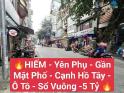 HIẾM-Yên Phụ- Gần mặt phố-Cạnh Hồ Tây- Ô tô- Sổ vuông- 5 tỷ
