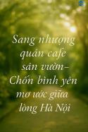 Vì công việc cá nhân hiện tại quá tải, mình cần sang nhượng lại quán cafe