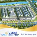 HOT HOT HOT Ra mắt dự án Centa River Park chân cầu Nguyễn Trãi giá F0