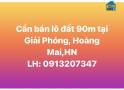 Chính chủ cần bán gấp lô đất 90m tại Giải Phóng, Hoàng Mai, Hà Nội